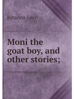 Moni the goat boy, and other stories