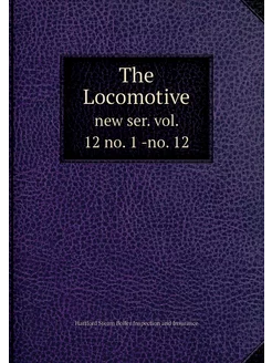 The Locomotive. new ser. vol. 12 no