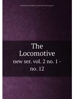 The Locomotive. new ser. vol. 2 no. 1 -no. 12