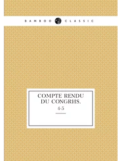 Compte rendu du congrès. 4-5