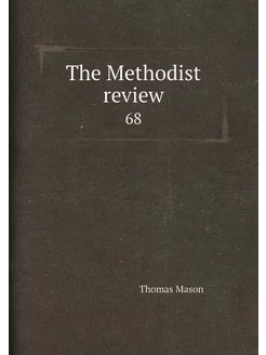 The Methodist review. 68