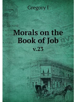 Morals on the Book of Job. v.23