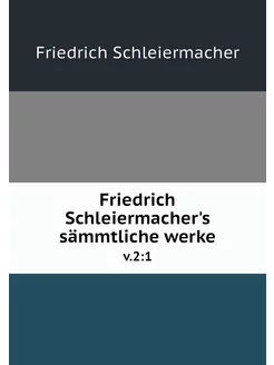 Friedrich Schleiermacher's sämmtliche