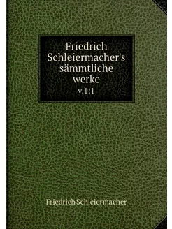 Friedrich Schleiermacher's sämmtliche