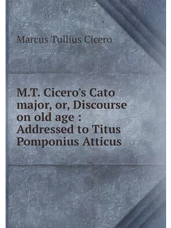 M.T. Cicero's Cato major, or, Discour