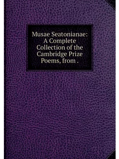 Musae Seatonianae A Complete Collect