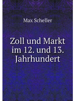 Zoll und Markt im 12. und 13. Jahrhun