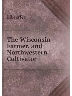 The Wisconsin Farmer, and Northwester