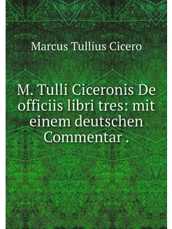 M. Tulli Ciceronis De officiis libri