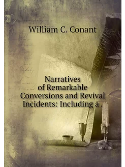 Narratives of Remarkable Conversions