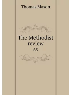 The Methodist review. 63