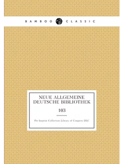 Neue allgemeine deutsche bibliothek. 103