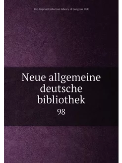 Neue allgemeine deutsche bibliothek. 98