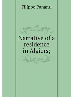 Narrative of a residence in Algiers