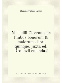 M. Tullii Ciceronis de finibus bonorum & malorum . l