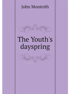 The Youth's dayspring