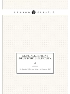 Neue allgemeine deutsche bibliothek. 6