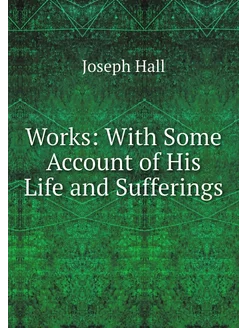 Works With Some Account of His Life