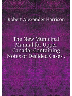 The New Municipal Manual for Upper Ca