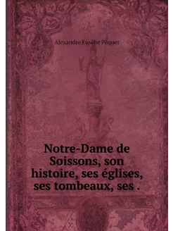 Notre-Dame de Soissons, son histoire