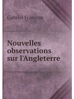 Nouvelles observations sur l'Angleterre