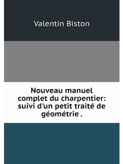 Nouveau manuel complet du charpentier