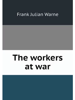 The workers at war