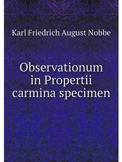 Observationum in Propertii carmina specimen