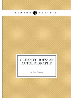 Ocean Echoes An Autobiography