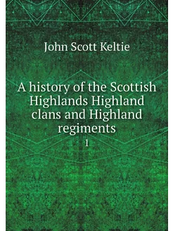 A history of the Scottish Highlands H