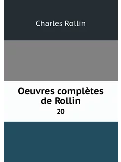 Oeuvres complètes de Rollin. 20