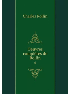 Oeuvres complètes de Rollin. 6