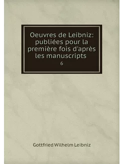 Oeuvres de Leibniz publiées pour la