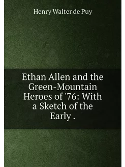 Ethan Allen and the Green-Mountain Heroes of '76 Wi