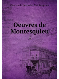 Oeuvres de Montesquieu. 5