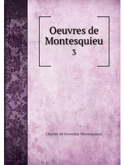 Oeuvres de Montesquieu. 3