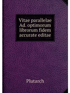 Vitae parallelae Ad. optimorum libror