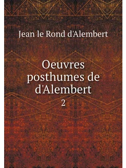 Oeuvres posthumes de d'Alembert. 2