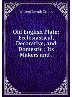 Old English Plate Ecclesiastical, De