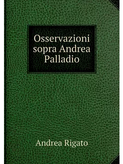 Osservazioni sopra Andrea Palladio