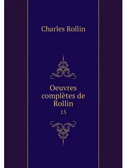 Oeuvres complètes de Rollin. 15