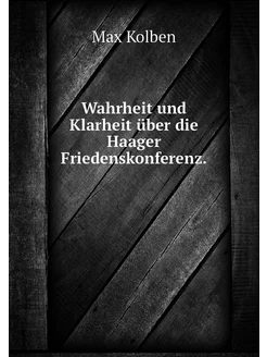 Wahrheit und Klarheit über die Haager