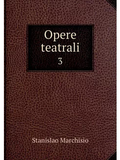 Opere teatrali. 3