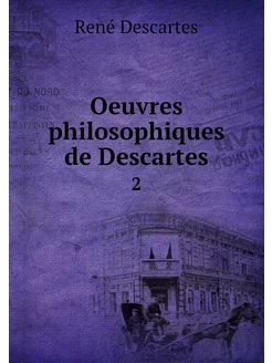 Oeuvres philosophiques de Descartes. 2