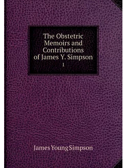 The Obstetric Memoirs and Contributio