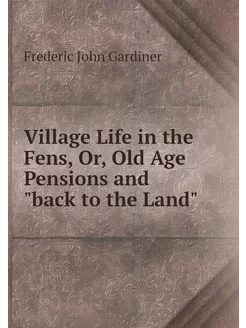 Village Life in the Fens, Or, Old Age