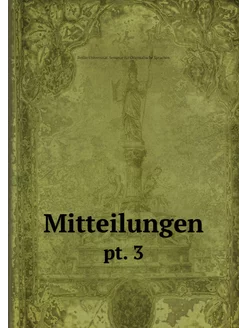 Mitteilungen. pt. 3