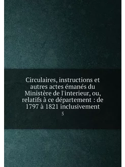 Circulaires, instructions et autres actes émanés du