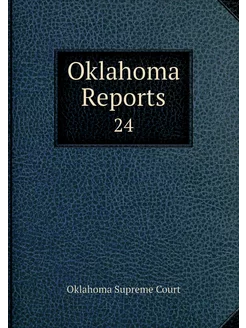 Oklahoma Reports. 24