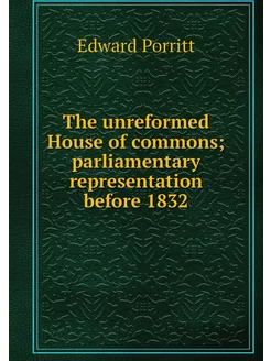 The unreformed House of commons parl